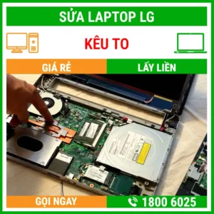 Sửa Laptop LG Kêu To - Địa Chỉ Sửa Laptop Lấy Liền Uy Tín Giá Rẻ