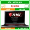 Sửa Laptop MSI Bị Đứng - Địa Chỉ Sửa Laptop Lấy Liền Uy Tín Giá Rẻ