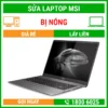 Sửa Laptop MSI Bị Nóng - Địa Chỉ Sửa Laptop Lấy Liền Uy Tín Giá Rẻ