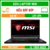 Sửa Laptop MSI Kêu Tít Tít Cạch Cạch - Địa Chỉ Sửa Laptop Lấy Liền Uy Tín Giá Rẻ