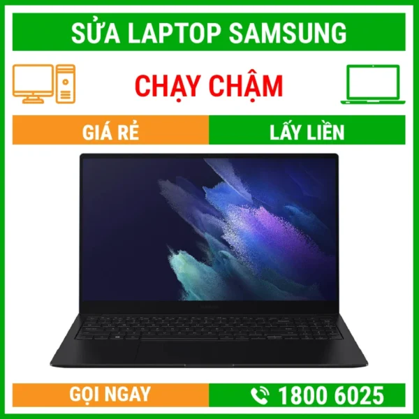 Sửa Laptop Samsung Chạy Chậm – Địa Chỉ Sửa Laptop Lấy Liền Uy Tín Giá Rẻ