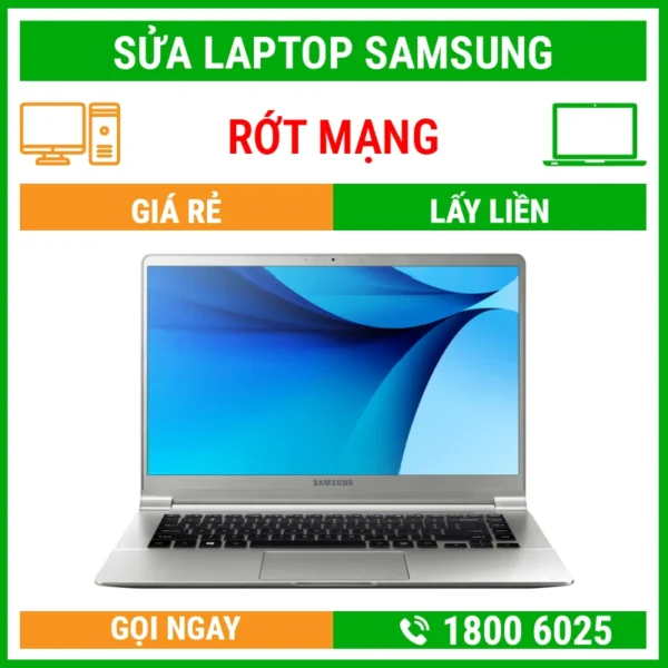 Sửa Laptop Samsung Rớt Mạng - Địa Chỉ Sửa Laptop Lấy Liền Uy Tín Giá Rẻ