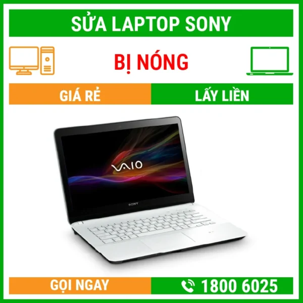 Sửa Laptop Sony Bị Nóng - Địa Chỉ Sửa Laptop Lấy Liền Uy Tín Giá Rẻ