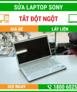 Sửa Laptop Sony Bị Tắt Đột Ngột – Địa Chỉ Sửa Laptop Lấy Liền Uy Tín Giá Rẻ