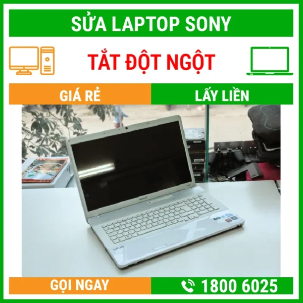 Sửa Laptop Sony Bị Tắt Đột Ngột – Địa Chỉ Sửa Laptop Lấy Liền Uy Tín Giá Rẻ