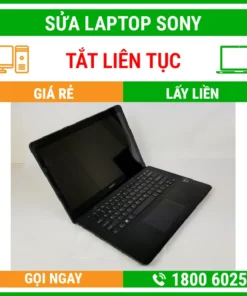 Sửa Laptop Sony Bị Tắt Liên Tục – Địa Chỉ Sửa Laptop Lấy Liền Uy Tín Giá Rẻ