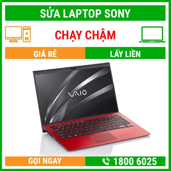 Sửa Laptop Sony Chạy Chậm – Địa Chỉ Sửa Laptop Lấy Liền Uy Tín Giá Rẻ