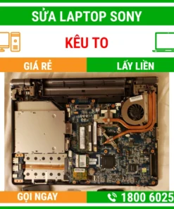 Sửa Laptop Sony Kêu To - Địa Chỉ Sửa Laptop Lấy Liền Uy Tín Giá Rẻ