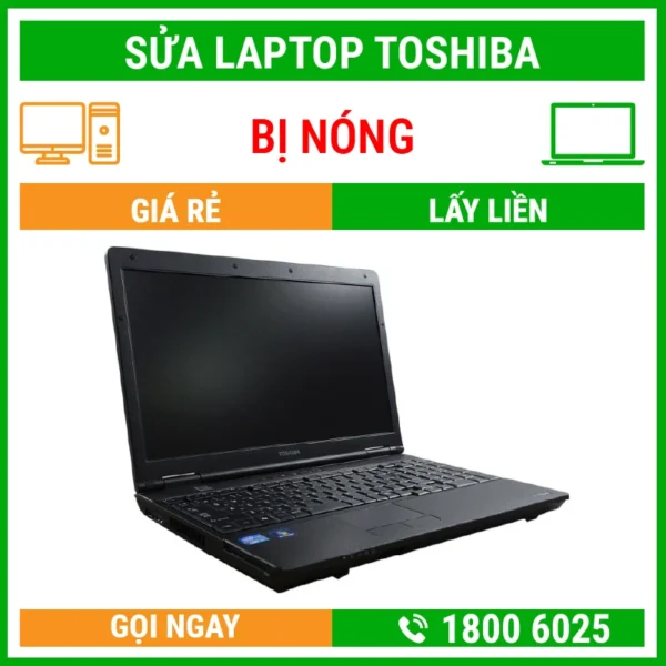 Sửa Laptop Toshiba Bị Nóng - Địa Chỉ Sửa Laptop Lấy Liền Uy Tín Giá Rẻ