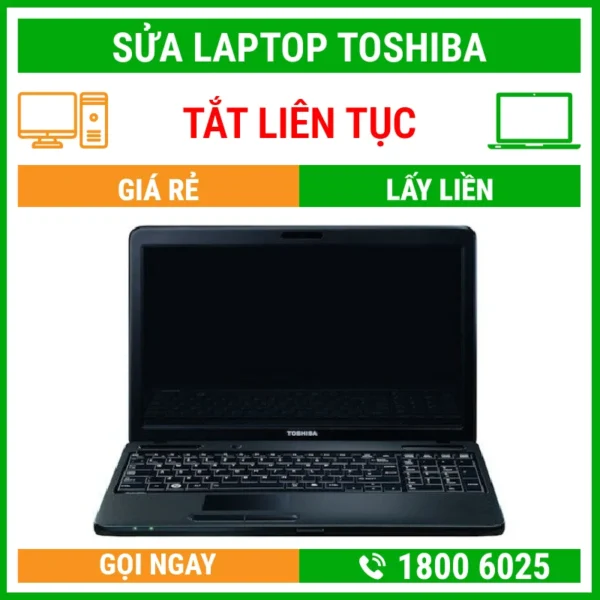 Sửa Laptop Toshiba Bị Tắt Liên Tục – Địa Chỉ Sửa Laptop Lấy Liền Uy Tín Giá Rẻ