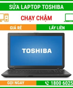 Sửa Laptop Toshiba Chạy Chậm – Địa Chỉ Sửa Laptop Lấy Liền Uy Tín Giá Rẻ