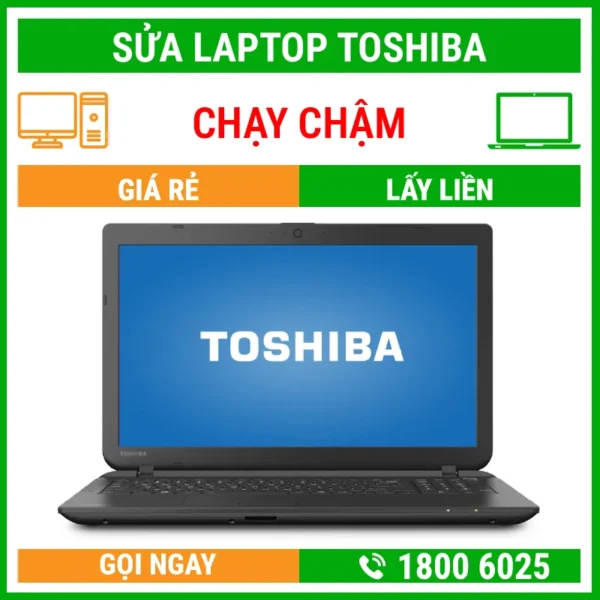 Sửa Laptop Toshiba Chạy Chậm – Địa Chỉ Sửa Laptop Lấy Liền Uy Tín Giá Rẻ