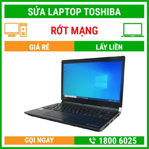 Sửa Laptop Toshiba Rớt Mạng - Địa Chỉ Sửa Laptop Lấy Liền Uy Tín Giá Rẻ