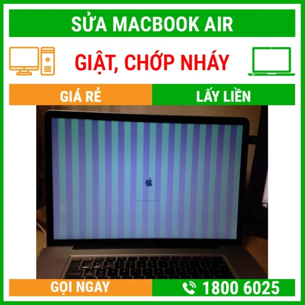 Sửa Macbook Air Bị Giựt Chớp Chớp – Địa Chỉ Sửa Laptop Lấy Liền Uy Tín Giá Rẻ