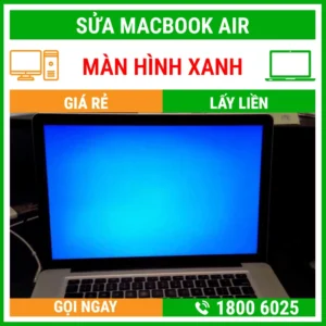 Sửa Macbook Air Bị Màn Hình Xanh - Địa Chỉ Sửa Laptop Lấy Liền Uy Tín Giá Rẻ