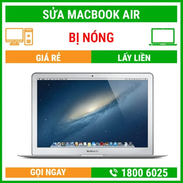 Sửa Macbook Air Bị Nóng - Địa Chỉ Sửa Laptop Lấy Liền Uy Tín Giá Rẻ