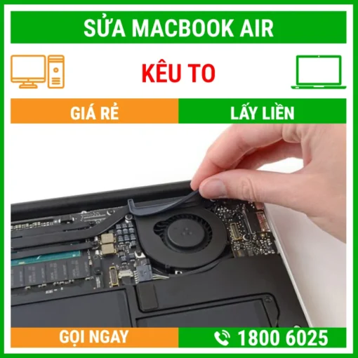 Sửa Macbook Air Kêu To - Địa Chỉ Sửa Laptop Lấy Liền Uy Tín Giá Rẻ