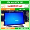 Sửa Macbook Pro Bị Màn Hình Xanh - Địa Chỉ Sửa Laptop Lấy Liền Uy Tín Giá Rẻ
