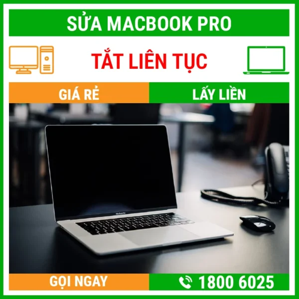 Sửa Macbook Pro Bị Tắt Liên Tục – Địa Chỉ Sửa Laptop Lấy Liền Uy Tín Giá Rẻ