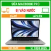 Sửa Macbook Pro Bị Vào Nước - Địa Chỉ Sửa Laptop Lấy Liền Uy Tín Giá Rẻ