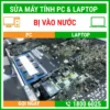 Sửa Máy Tính Bị Vào Nước - Địa Chỉ Sửa Pc Laptop Lấy Liền Uy Tín Giá Rẻ