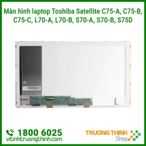 Màn hình laptop Toshiba Satellite C75-A, C75-B, C75-C, L70-A, L70-B, S70-A, S70-B, S75D