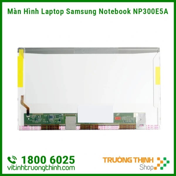 Màn Hình Laptop Samsung Notebook NP300E5A