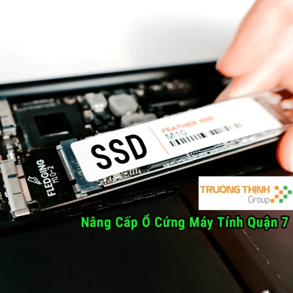 Nâng Cấp Ổ Cứng Máy Tính Quận 7 – Địa Chỉ Nâng Cấp Pc Laptop Lấy Liền Uy Tín Giá Rẻ