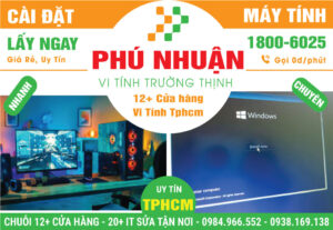 Cài Đặt Máy Vi Tính PC, Laptop Giá Rẻ Tại Quận Phú Nhuận