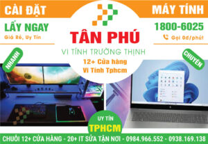 Cài Đặt Máy Vi Tính PC, Laptop Giá Rẻ Tại Quận Tân Phú