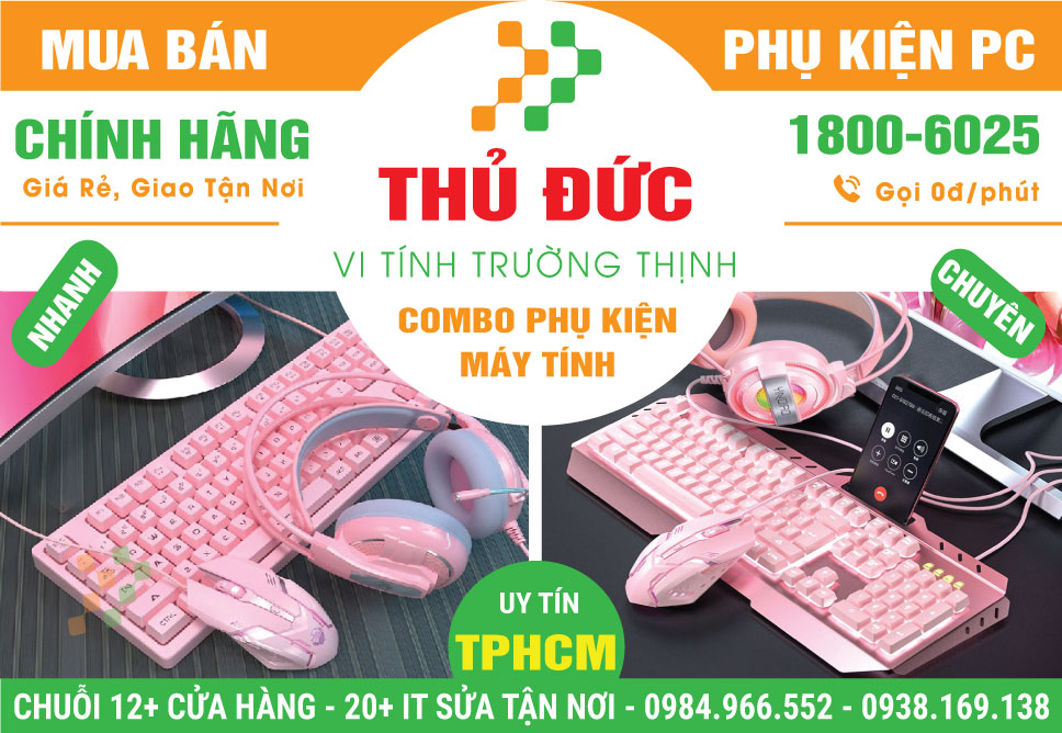Cửa Hàng Bán Combo Phụ Kiện Máy Tính Tại Thủ Đức Giá Rẻ, Uy Tín