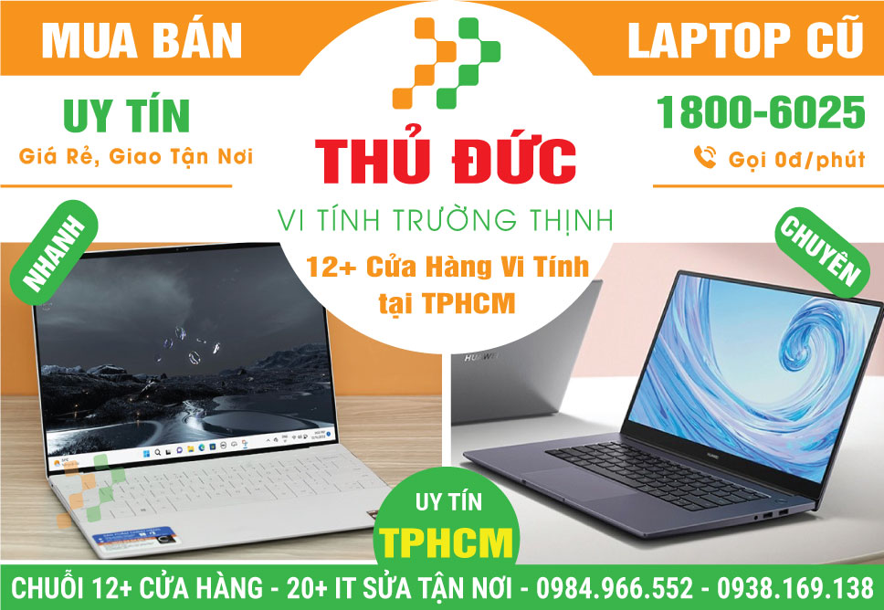 Cửa Hàng Bán Laptop Cũ Uy Tín Tại Thủ Đức | Chính Hãng Giá Rẻ