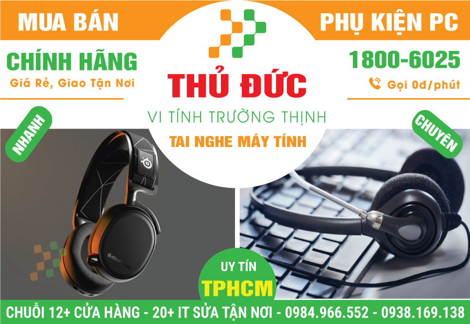 Cửa Hàng Bán Tai Nghe Máy Tính Tại Quận Thủ Đức | Chính Hãng