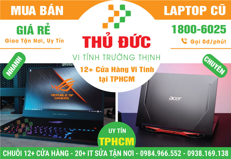 Mua Bán Laptop Cũ Chơi Game Cấu Hình Mạnh Tại Quận Thủ Đức