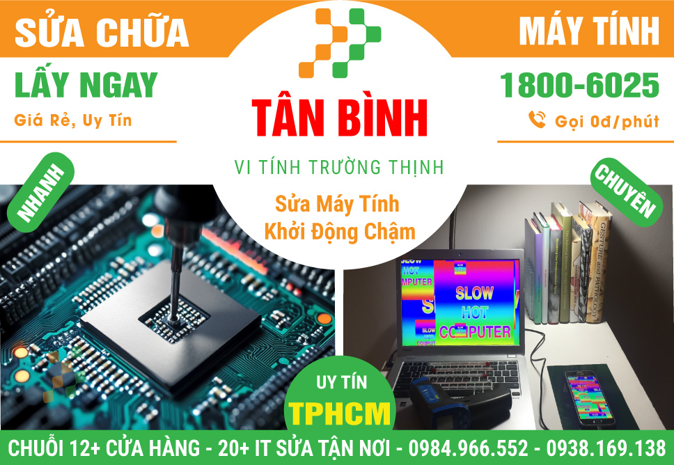 Địa Chỉ Sửa Máy Tính Khởi Động Chậm Bất Thường Tại Quận Tân Bình