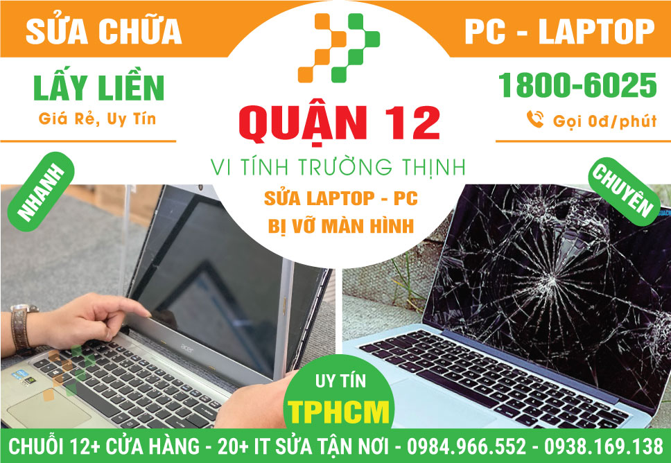 Địa Chỉ Sửa Laptop Bị Vỡ Màn Hình Quận 12 Gần Đây