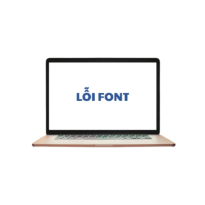 Địa Chỉ Sửa Máy Tính Bị lỗi Font Tại Thủ Đức Gần Đây