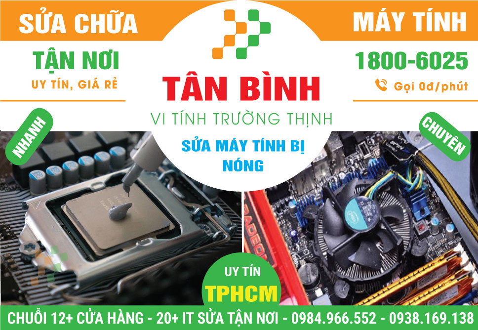 Sửa Máy Tính Bị Nóng Quận Tân Bình - Hỗ Trợ Tại Nhà
