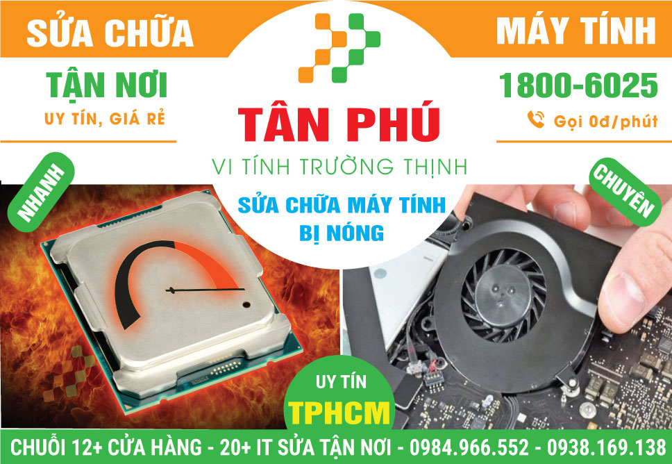 Sửa Máy Tính Bị Nóng Quận Tân Phú - Giá Rẻ, Tận Nơi
