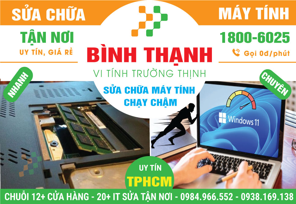 Sửa Máy Tính Chạy Chậm Quận Bình Thạnh Tận Nơi, Uy Tín