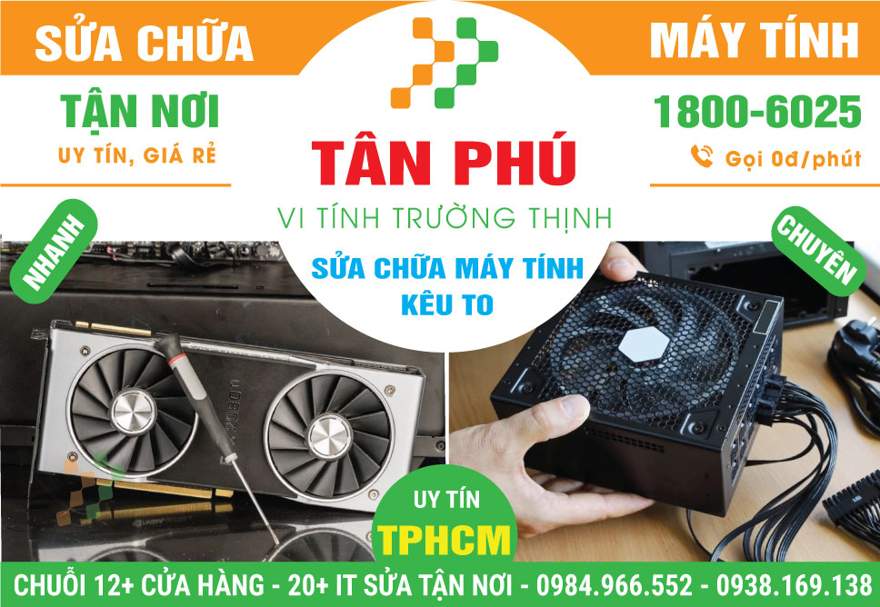Sửa Máy Tính Kêu To Quận Tân Phú Tận Nơi, Lấy Liền