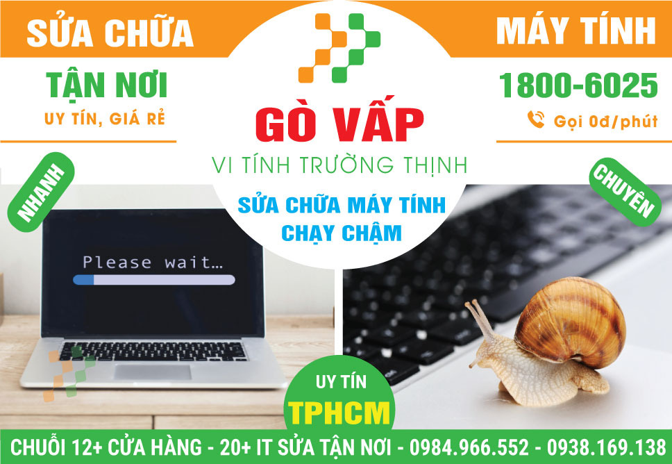 Sửa Máy Tính load Chậm Ở Quận Gò Vấp Tận Nhà