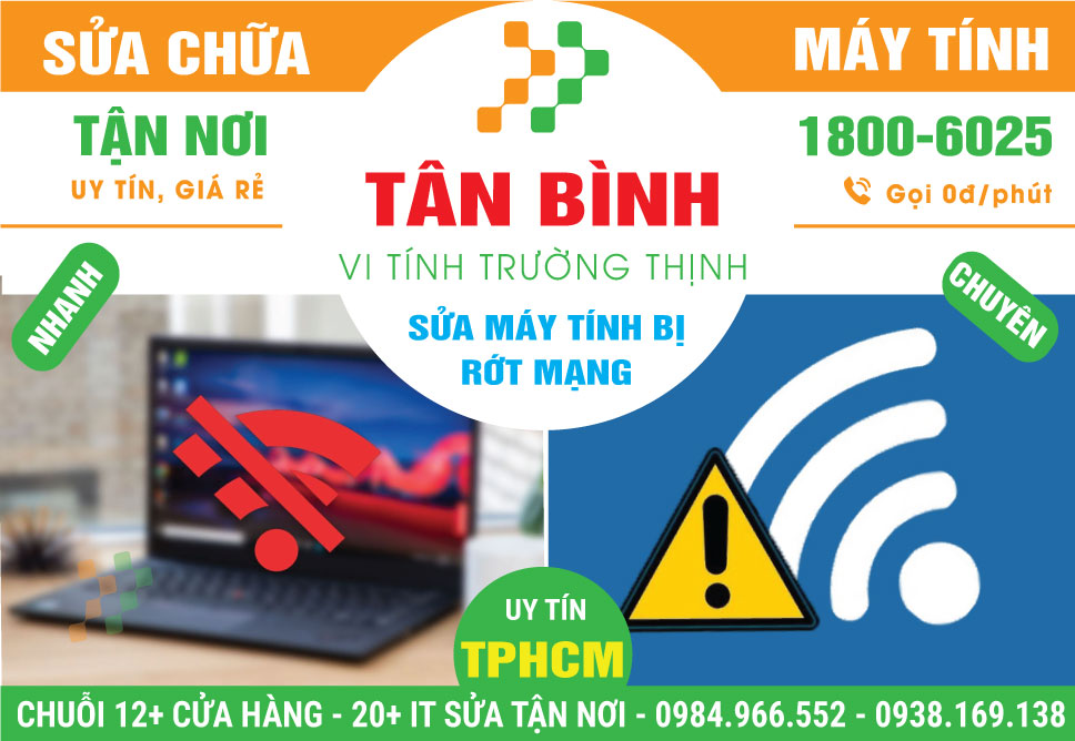 Sửa Máy Tính Rớt Mạng Quận Tân Bình – Tận Nơi
