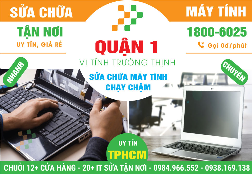 Sửa Máy Tính Bị Chậm Quận 1 - Dịch Vụ Tận Nơi
