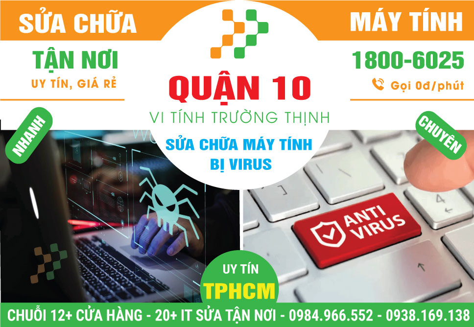 Sửa Máy Tính Bị Nhiễm Virus Quận 10 Tận Nơi