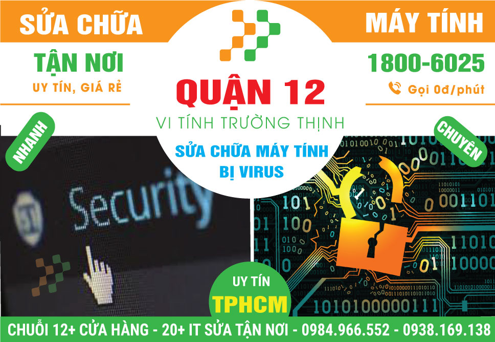 Sửa Máy Tính Bị Nhiễm Virus Quận 12 Tận Nhà