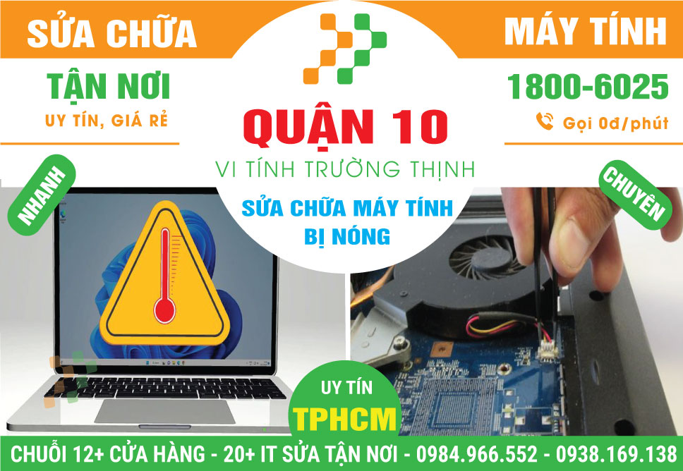 Sửa Máy Tính Bị Nóng Quận 10 - Uy Tín, Lấy Ngay