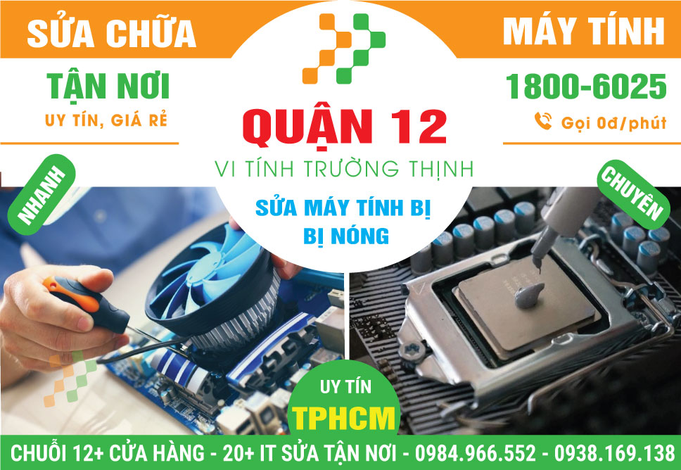 Sửa Máy Tính Bị Nóng Quận 12 - Giá Rẻ, Gần Đây