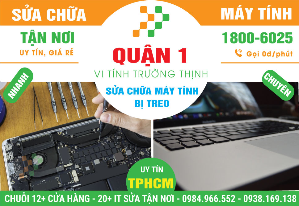 Sửa Máy Tính Bị Treo Quận 1 - Uy Tín, Gần Đây