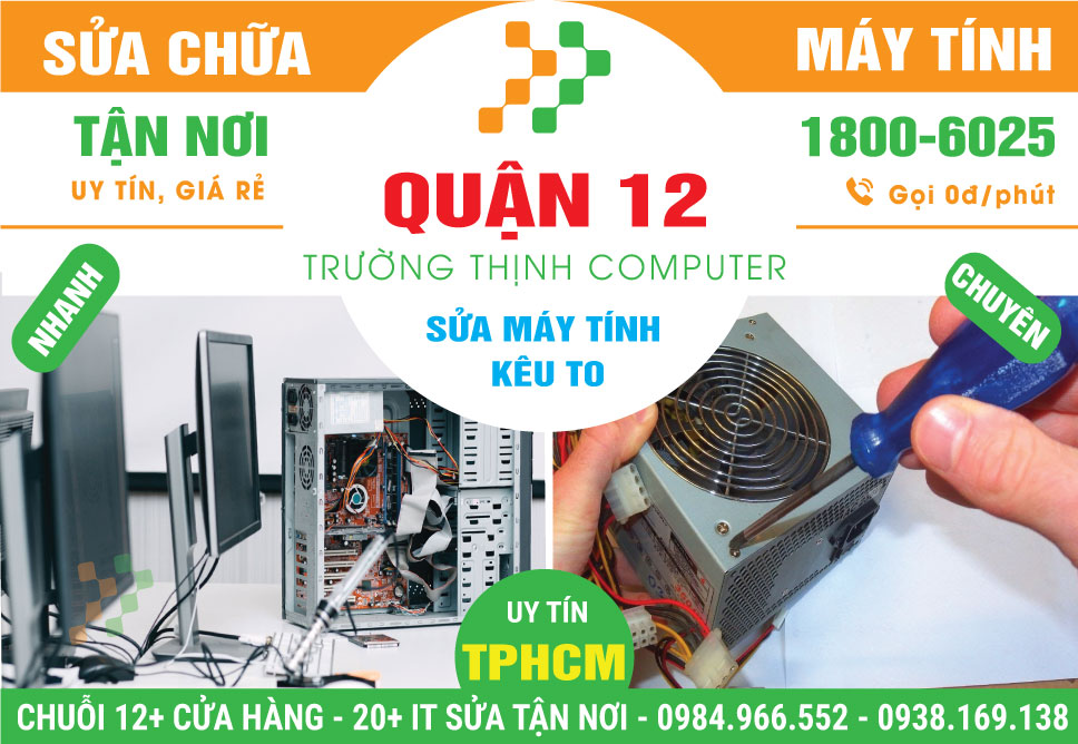 Sửa Máy Tính Kêu To Quận 12 Uy Tín, Tận Nơi